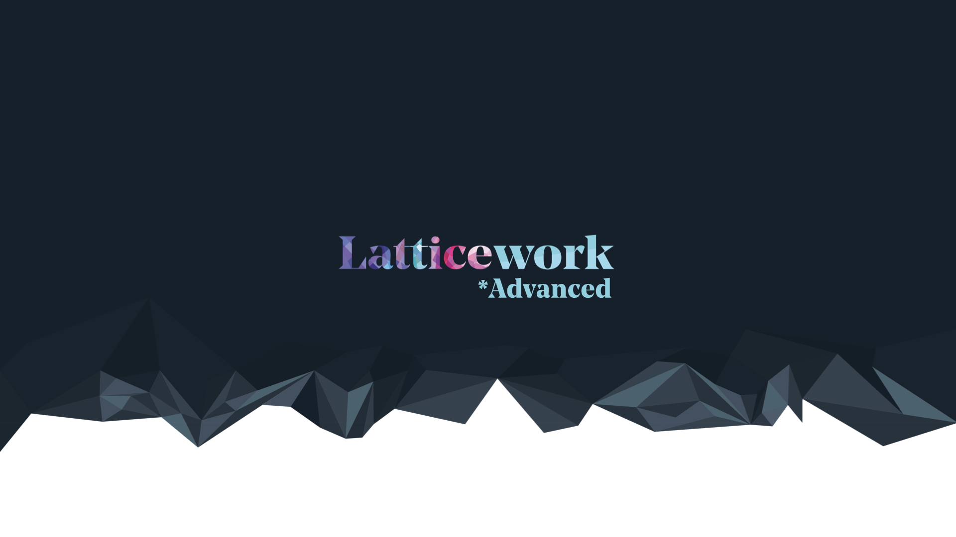 Latticework Advanced